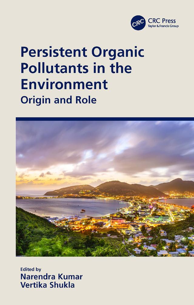 Persistent Organic Pollutants in the Environment by Narendra Kumar, Vertika Shukla