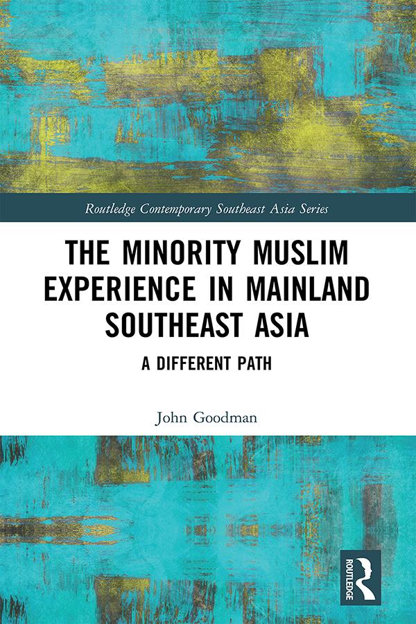 The Minority Muslim Experience in Mainland Southeast Asia by John Goodman