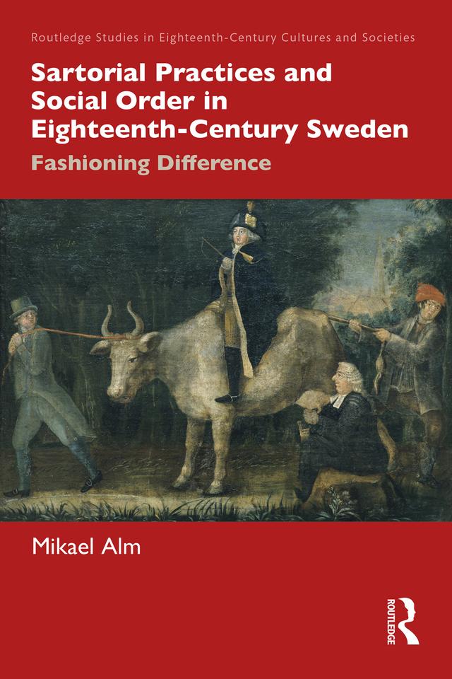 Sartorial Practices and Social Order in Eighteenth-Century Sweden by Mikael Alm