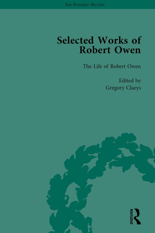 The Selected Works of Robert Owen Vol IV by Gregory Claeys