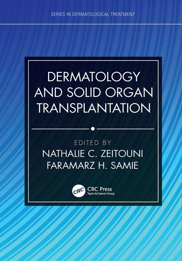 Dermatology and Solid Organ Transplantation by Faramarz H. Samie, Nathalie C. Zeitouni