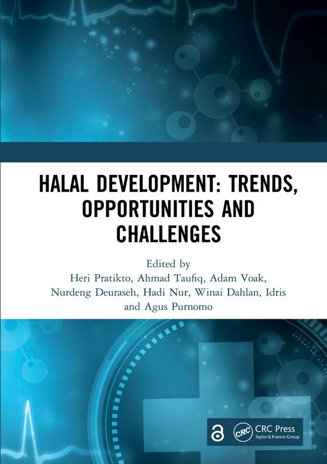Halal Development: Trends, Opportunities and Challenges by Adam Voak, Agus Purnomo, Ahmad Taufiq, Hadi Nur, Heri Pratikto, Idris, Nurdeng Deuraseh, Winai Dahlan