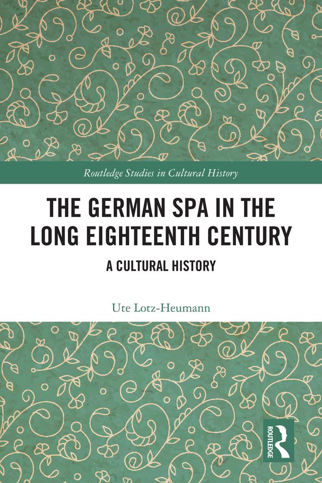 The German Spa in the Long Eighteenth Century by Ute Lotz-Heumann
