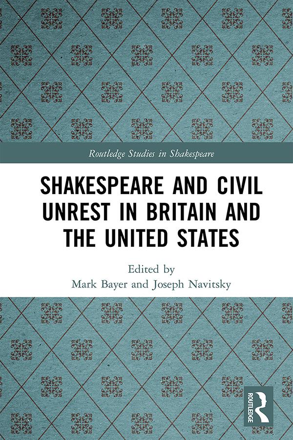 Shakespeare and Civil Unrest in Britain and the United States by Joseph Navitsky, Mark Bayer
