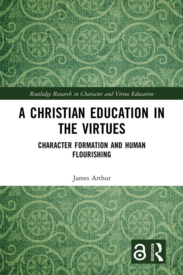 A Christian Education in the Virtues by James Arthur