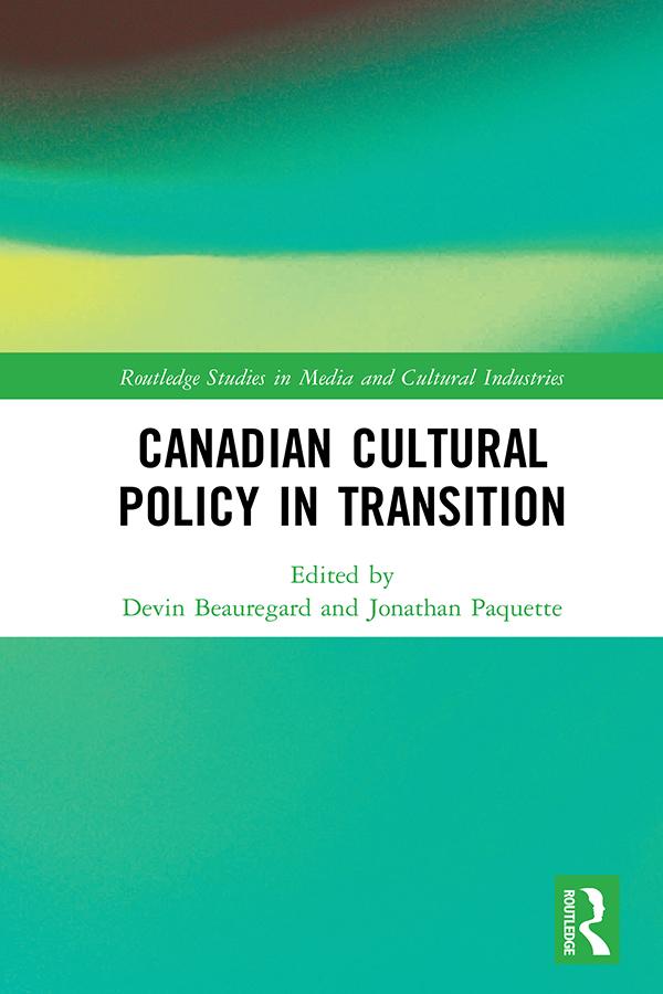 Canadian Cultural Policy in Transition by Devin Beauregard, Jonathan Paquette
