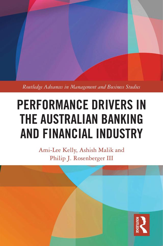 Performance Drivers in the Australian Banking and Financial Industry by Ami-Lee Kelly, Ashish Malik, Philip J. Rosenberger III