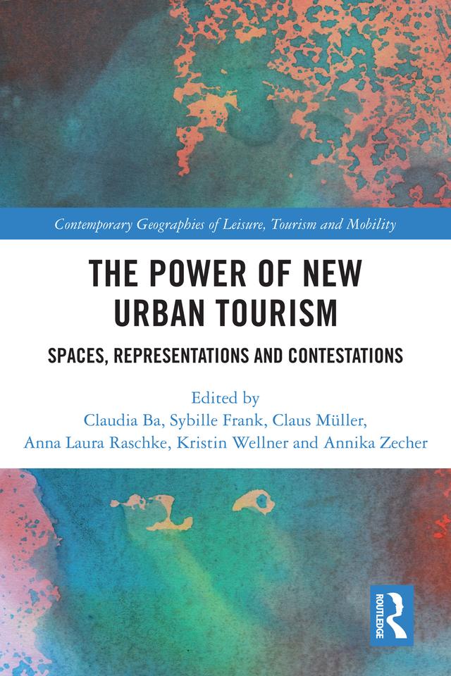 The Power of New Urban Tourism by Anna Laura Raschke, Annika Zecher, Claudia Ba, Claus Müller, Kristin Wellner, Sybille Frank