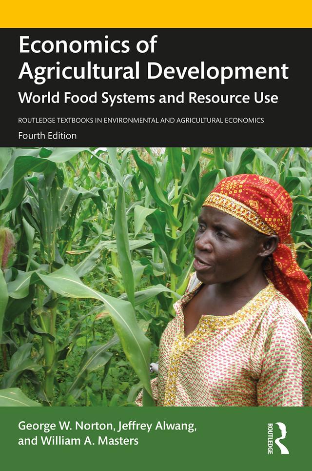 Economics of Agricultural Development by George W. Norton, Jeffrey Alwang, William A. Masters