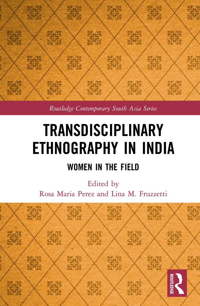Transdisciplinary Ethnography in India by Lina M. Fruzzetti, Rosa Maria Perez