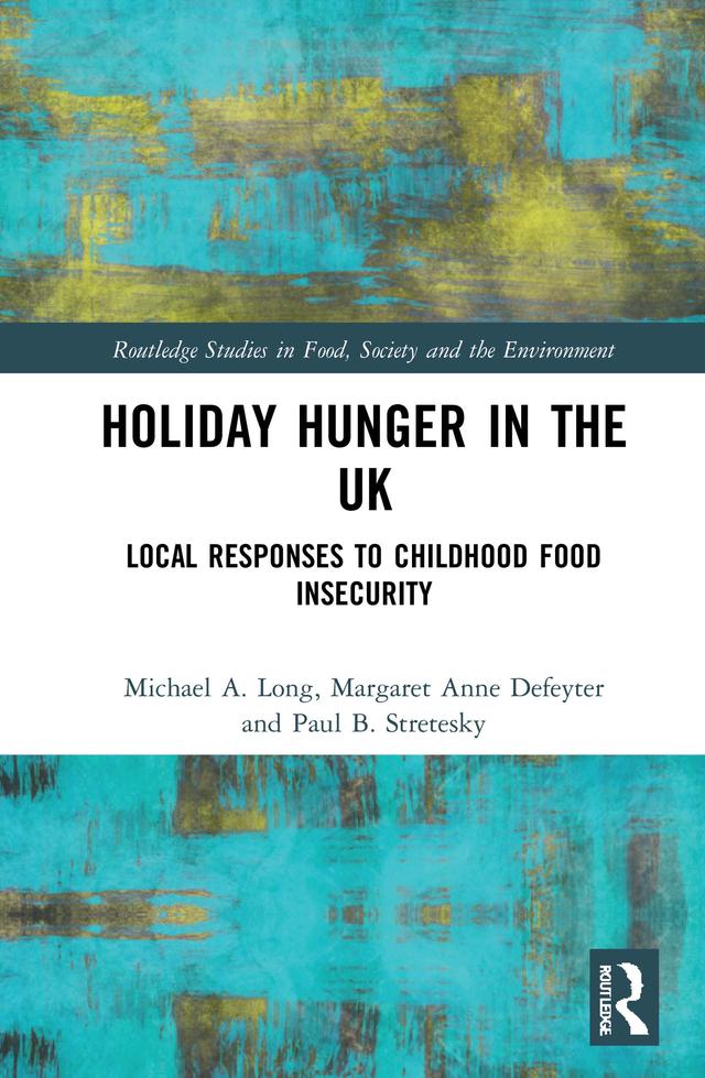 Holiday Hunger in the UK by Margaret Anne Defeyter, Michael A. Long, Paul B. Stretesky