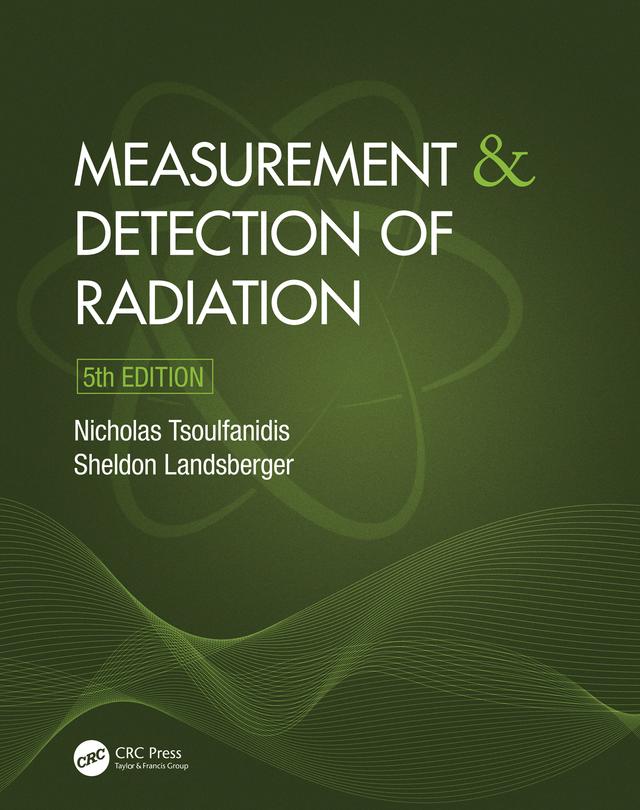 Measurement and Detection of Radiation by Nicholas Tsoulfanidis, Sheldon Landsberger