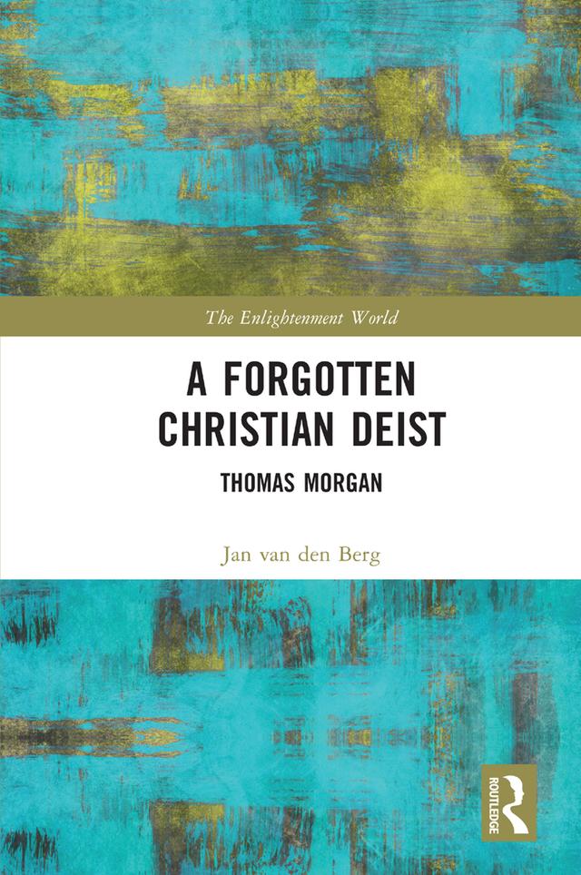 A Forgotten Christian Deist by Jan van den Berg