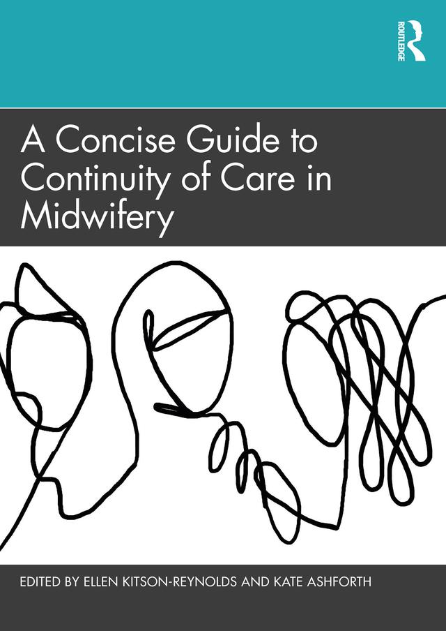 A Concise Guide to Continuity of Care in Midwifery by Ellen Kitson-Reynolds, Kate Ashforth