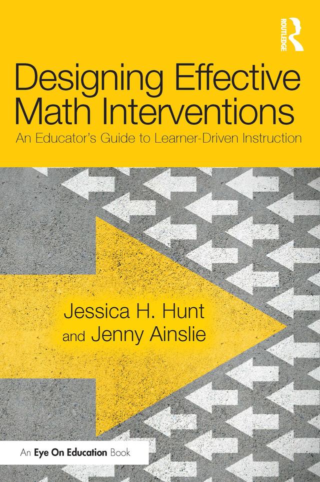 Designing Effective Math Interventions by Jenny Ainslie, Jessica Hunt