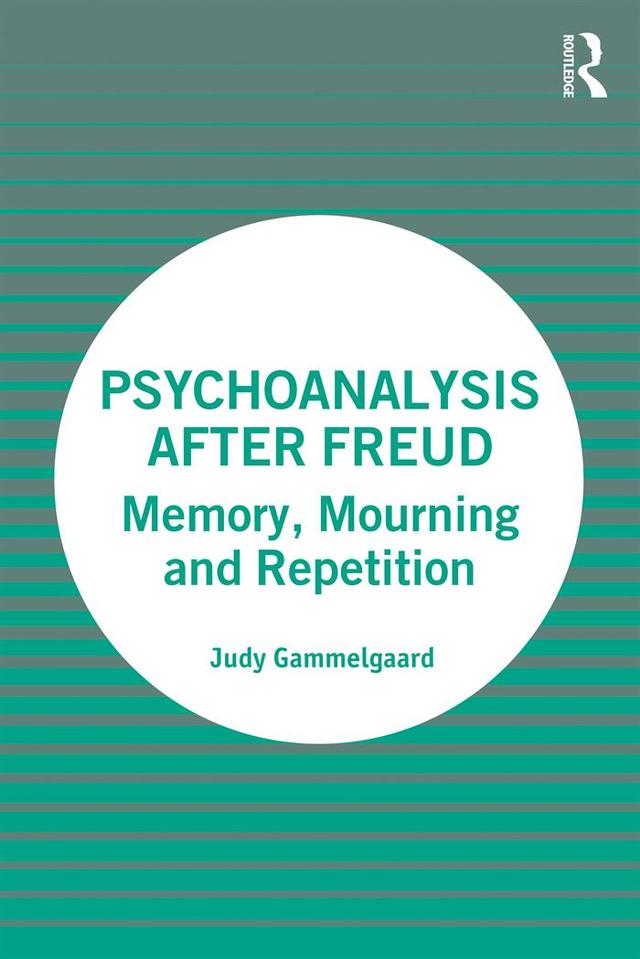 Psychoanalysis After Freud by Judy Gammelgaard