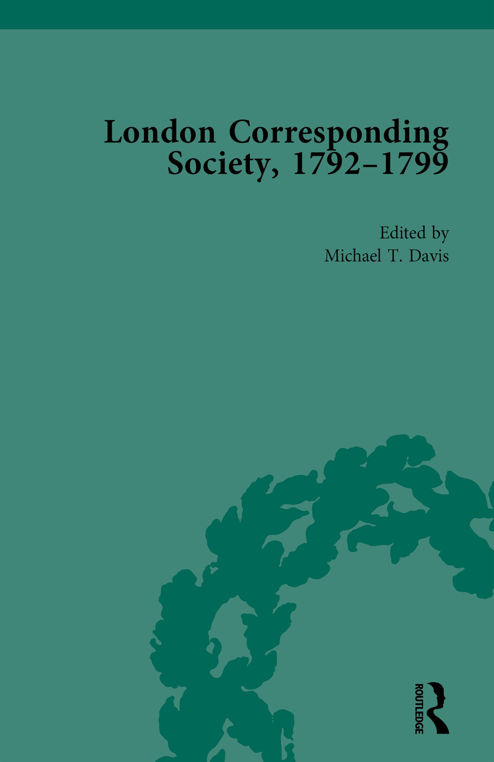 The London Corresponding Society, 1792-1799 Vol 6