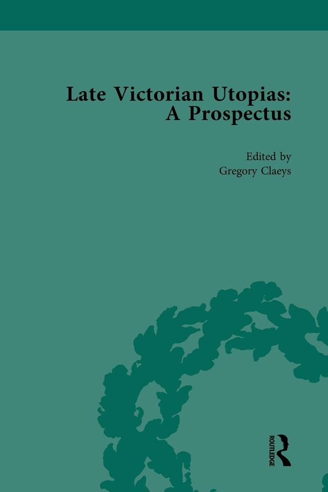 Late Victorian Utopias: A Prospectus, Volume 2 by Gregory Claeys