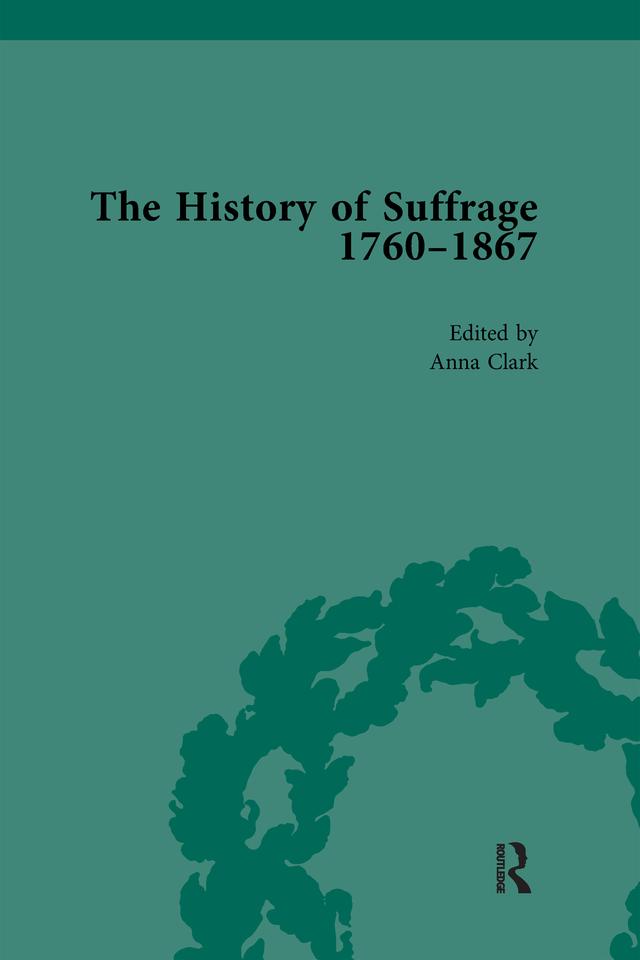 The History of Suffrage, 1760-1867 Vol 6 by Anna Clark, Sarah Richardson