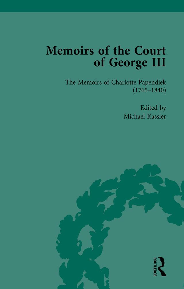 The Memoirs of Charlotte Papendiek (1765–1840): Court, Musical and Artistic Life in the Time of King George III by Michael Kassler