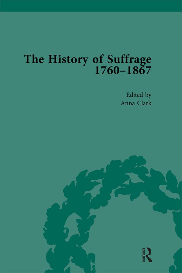 The History of Suffrage, 1760-1867 Vol 5 by Anna Clark, Sarah Richardson