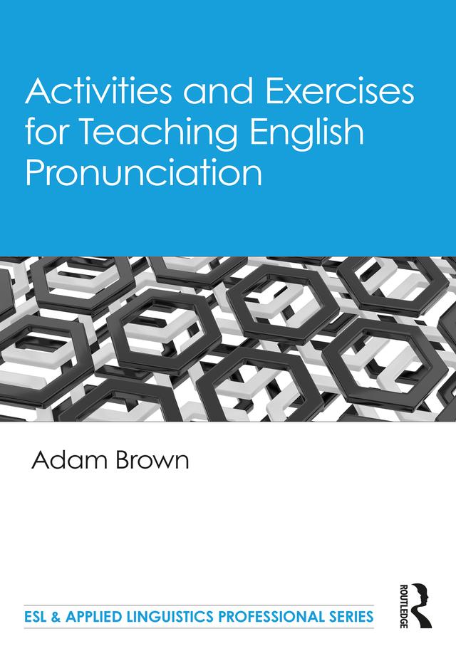 Activities and Exercises for Teaching English Pronunciation by Adam Brown