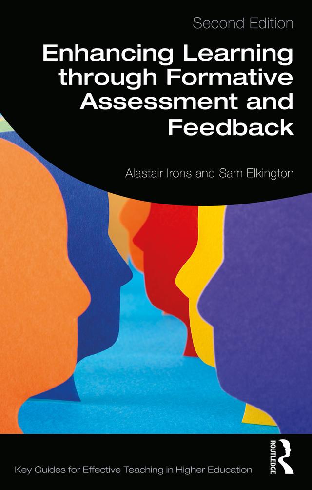 Enhancing Learning through Formative Assessment and Feedback by Alastair Irons, Sam Elkington