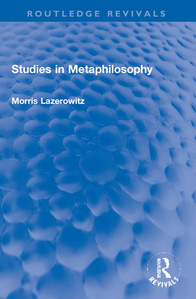 Studies in Metaphilosophy by Morris Lazerowitz