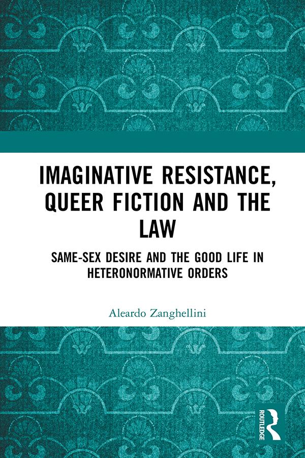 Imaginative Resistance, Queer Fiction and the Law by Aleardo Zanghellini