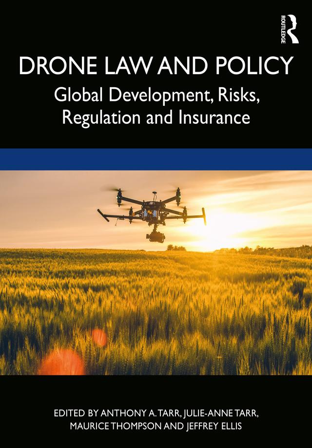 Drone Law and Policy by Anthony A. Tarr, Jeffrey Ellis, Julie-Anne Tarr, Maurice Thompson