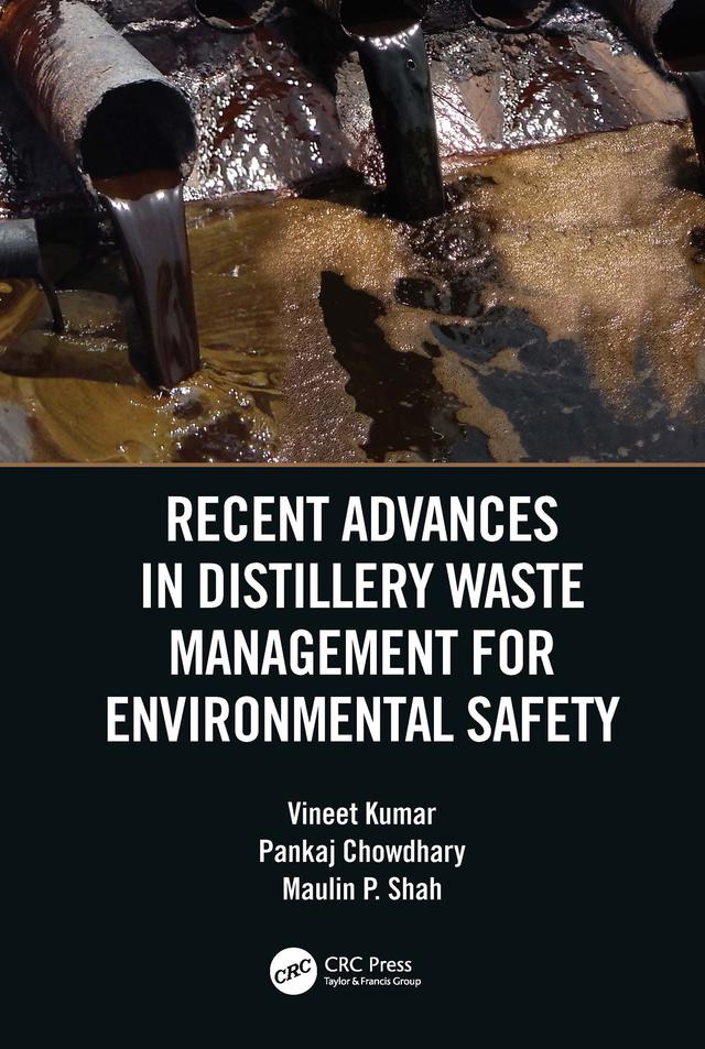 Recent Advances in Distillery Waste Management for Environmental Safety by Maulin P Shah, Pankaj Chowdhary, Vineet Kumar