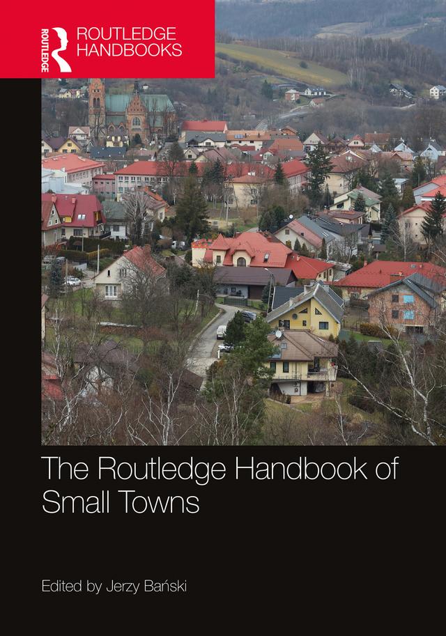 The Routledge Handbook of Small Towns by Jerzy Bański