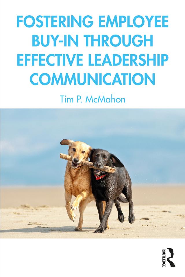 Fostering Employee Buy-in Through Effective Leadership Communication by Tim P. McMahon