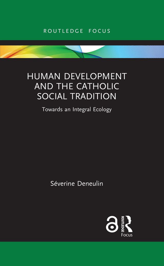 Human Development and the Catholic Social Tradition by Séverine Deneulin