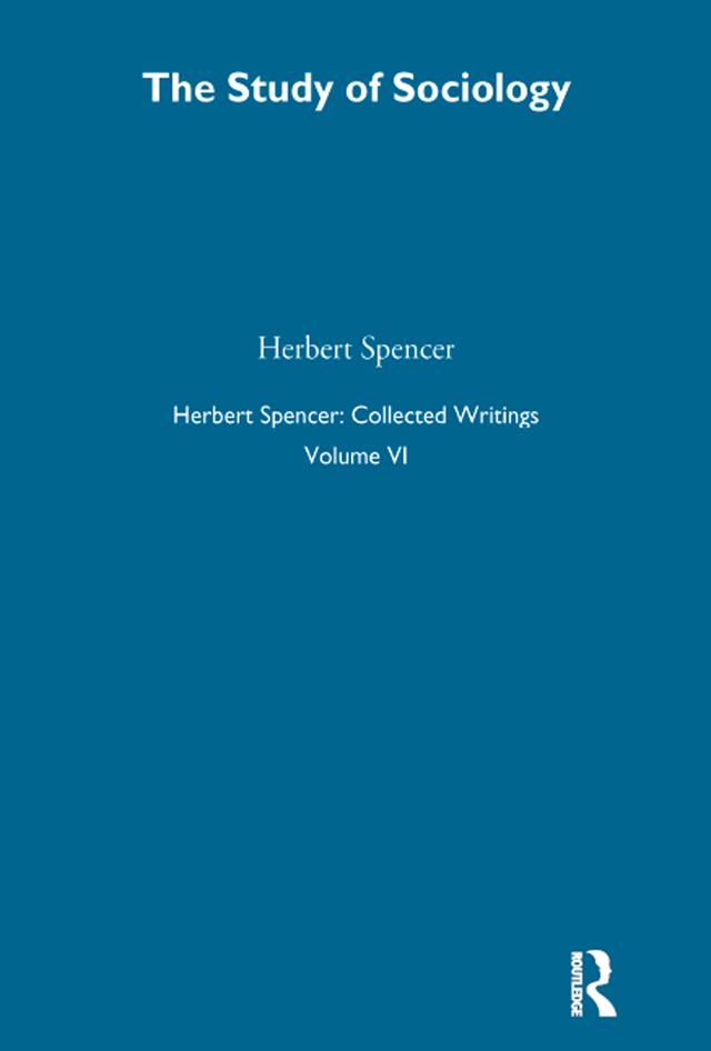 Herbert Spencer: Collected Writings by Herbert Spencer