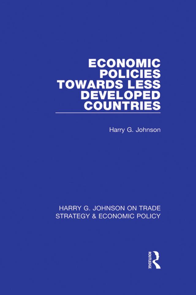 Economic Policies Towards Less Developed Countries by Harry G. Johnson