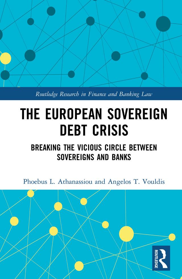 The European Sovereign Debt Crisis by Angelos T. Vouldis, Phoebus L. Athanassiou