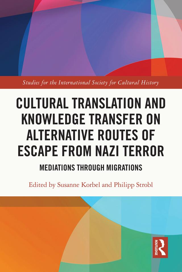 Cultural Translation and Knowledge Transfer on Alternative Routes of Escape from Nazi Terror by Philipp Strobl, Susanne Korbel
