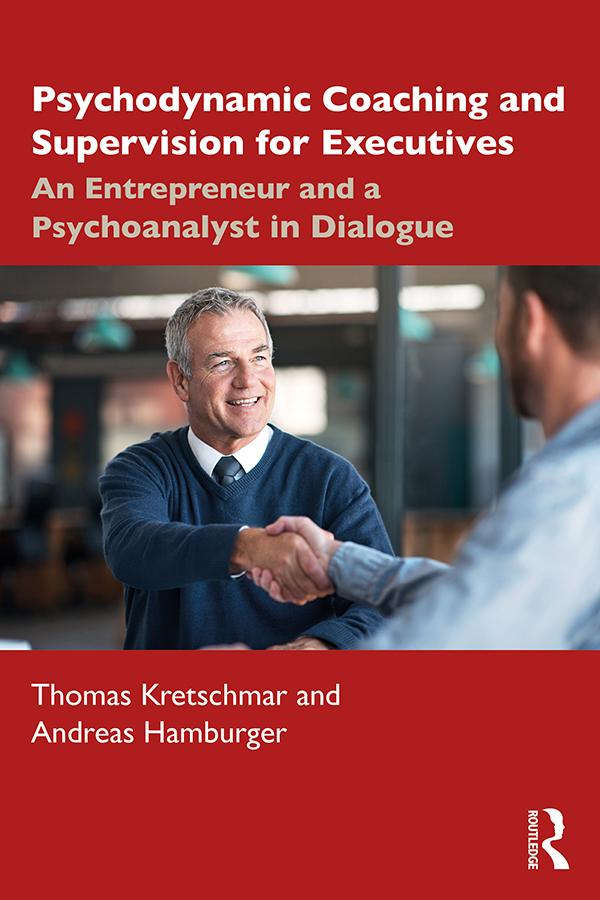 Psychodynamic Coaching and Supervision for Executives by Andreas Hamburger, Thomas Kretschmar