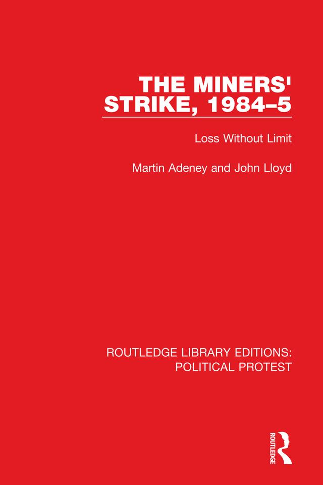 The Miners' Strike, 1984–5 by John Lloyd, Martin Adeney