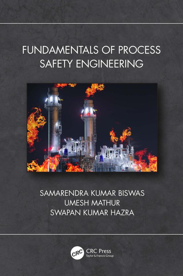 Fundamentals of Process Safety Engineering by Samarendra Kumar Biswas, Swapan Kumar Hazra, Umesh Mathur