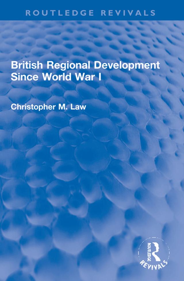British Regional Development Since World War I by Christopher M. Law