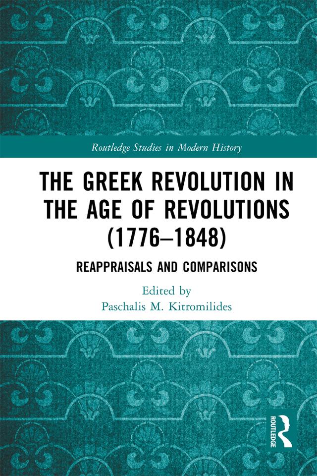 The Greek Revolution in the Age of Revolutions (1776-1848) by Paschalis M. Kitromilides