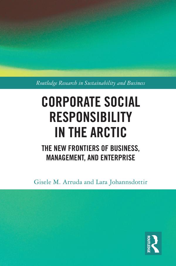 Corporate Social Responsibility in the Arctic by Gisele M. Arruda, Lara Johannsdottir