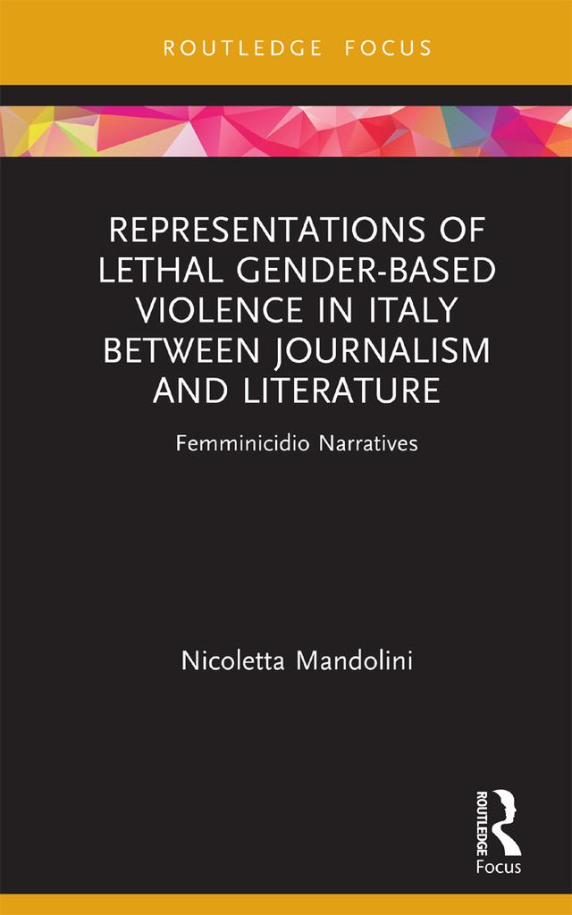 Representations of Lethal Gender-Based Violence in Italy Between Journalism and Literature by Nicoletta Mandolini