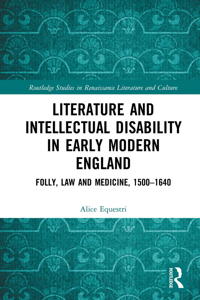 Literature and Intellectual Disability in Early Modern England by Alice Equestri