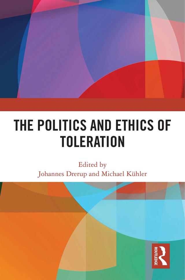 The Politics and Ethics of Toleration by Johannes Drerup, Michael Kühler
