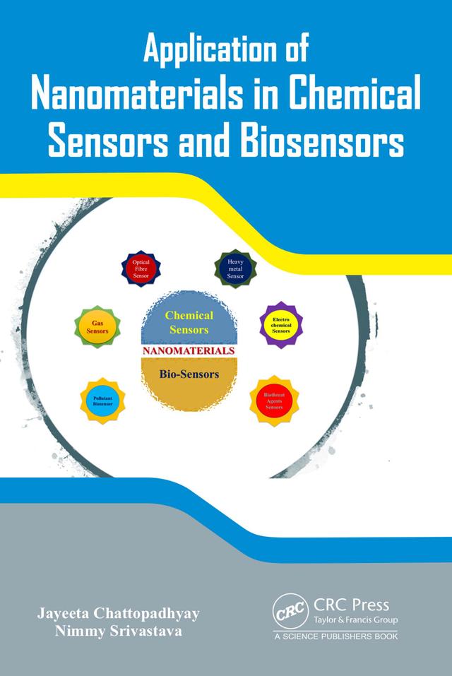 Application of Nanomaterials in Chemical Sensors and Biosensors by Jayeeta Chattopadhyay, Nimmy Srivastava
