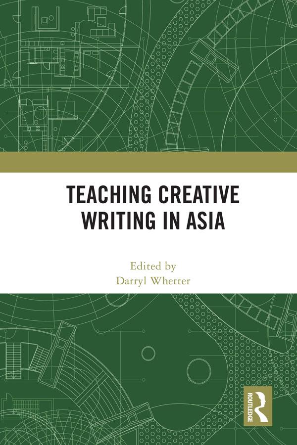 Teaching Creative Writing in Asia by Darryl Whetter