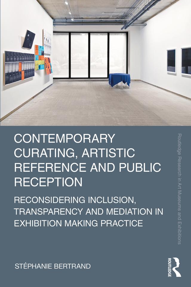 Contemporary Curating, Artistic Reference and Public Reception by Stéphanie Bertrand
